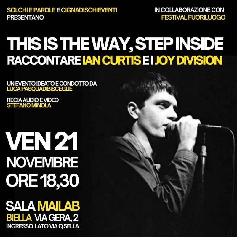 THIS IS THE WAY, STEP INSIDE: Raccontare Ian Curtis e i Joy Division