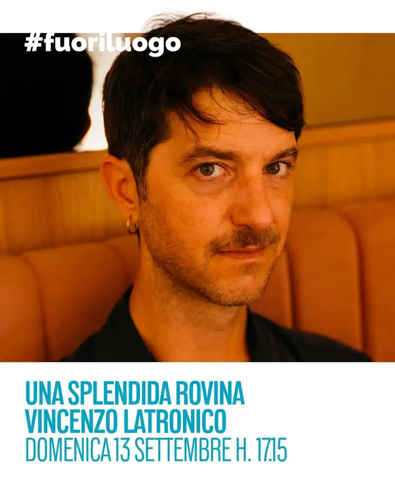 Una Splendida Rovina - Incontro con Vincenzo Latronico